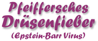 Pfeiffersches Drüsenfieber